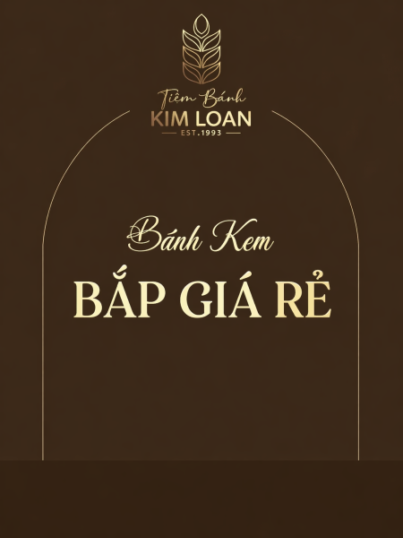 Bánh Kem Bắp Giá Rẻ HCM - Ngon, Đẹp Mắt, Giao Nhanh Tận Nơi