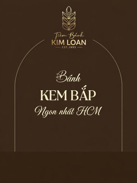 TOP BÁNH KEM BẮP NGON NHẤT TP.HCM - NÊN MUA Ở ĐÂU?