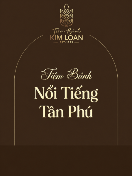 Tiệm Bánh Kim Loan - Tiệm Bánh Nổi Tiếng Nhất Tân Phú