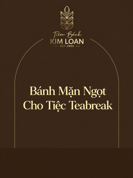 Trọn Bộ Menu Bánh Mặn Ngọt Cho Tiệc Nhẹ Teabreak, Hội Thảo, Sự Kiện, Sinh Nhật,...