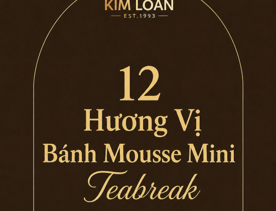 Mousse Mini – Điểm Danh 12 Hương Vị Bánh Mousse Mini Teabreak Được Yêu Thích Tại Kim Loan