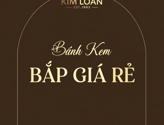 Bánh Kem Bắp Giá Rẻ HCM - Ngon, Đẹp Mắt, Giao Nhanh Tận Nơi