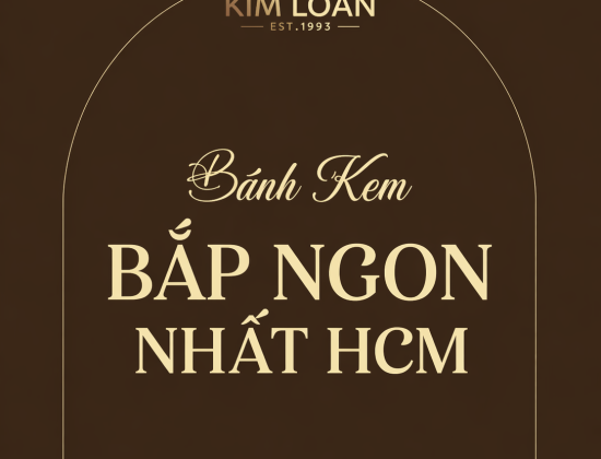 TOP BÁNH KEM BẮP NGON NHẤT TP.HCM - NÊN MUA Ở ĐÂU?