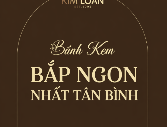 Bánh Kem Bắp Ngon Nhất Tân Bình - Đặt Nhanh, Giao Trong Ngày HCM