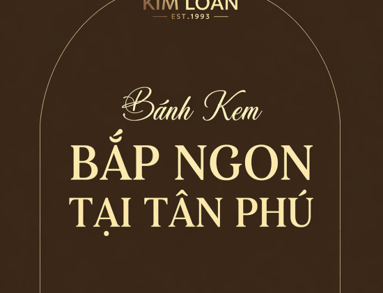 Bánh Kem Bắp Ngon Tân Phú - Giao Nhanh Trong Ngày