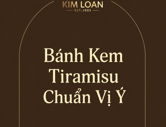 Bánh Tiramisu Kim Loan – Bản Giao Hưởng Của Vị Cà Phê Và Kem Phô Mai Mềm Mịn