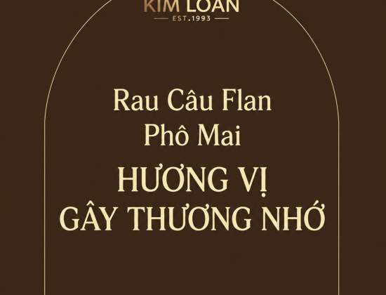 Bánh Rau Câu Flan Phô Mai Kim Loan - Sự Kết Hợp Tinh Tế Đánh Thức Mọi Giác Quan